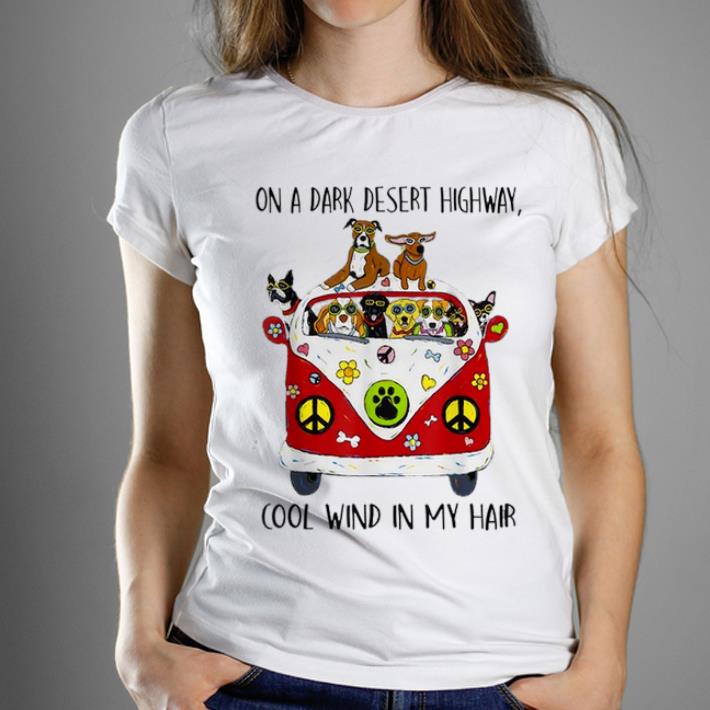 Original On A Dark Desert Highway Dog Feel Cool Wind In My Hair shirt