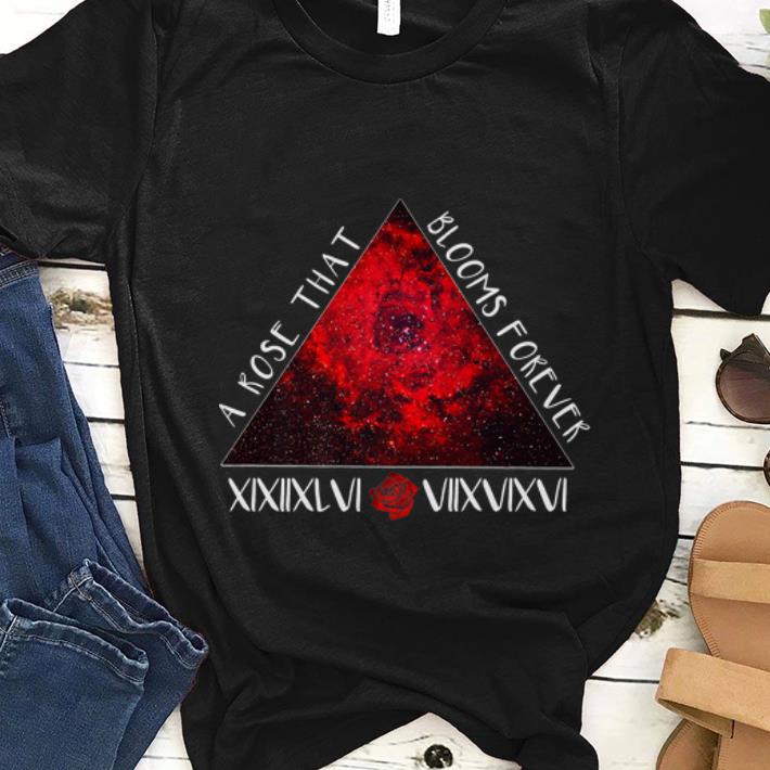  Premium A Rose That Blooms Forever shirt