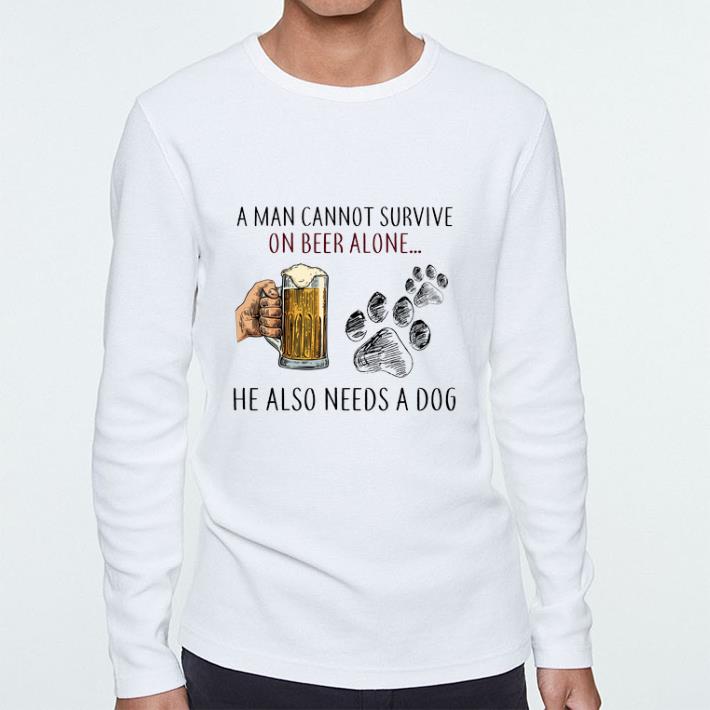 Premium A man cannot survive on beer alone he also needs a dog paw shirt