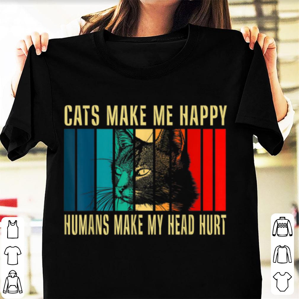 Premium Cats Make Me Happy Humans Make My Head Hurt Cat Lover shirt