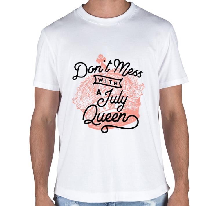 Premium Don't Mess With a July Queen shirt 1 Premium Don't Mess With a July Queen shirt 2