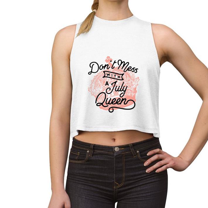Premium Don't Mess With a July Queen shirt 2 Premium Don't Mess With a July Queen shirt 3