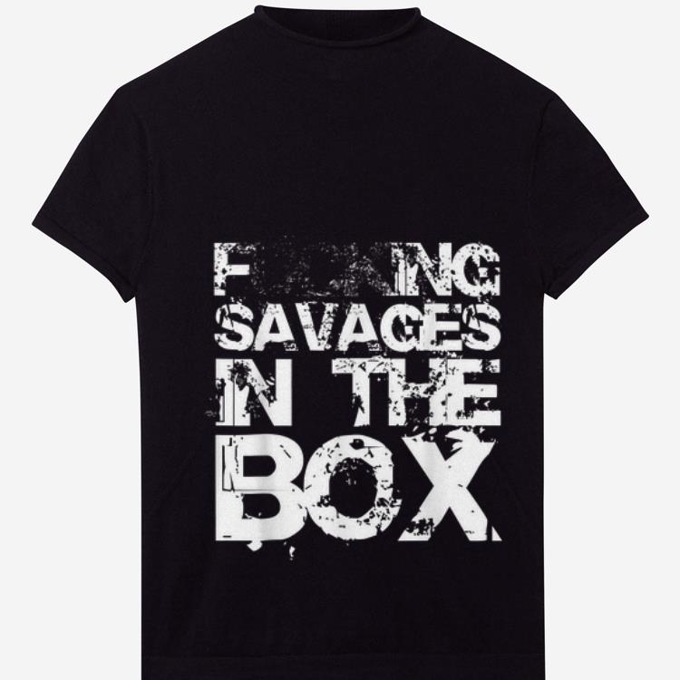  Premium Fucking Savages In The Box White Front shirt