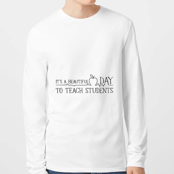 Premium It's a beautiful day to teach students shirt