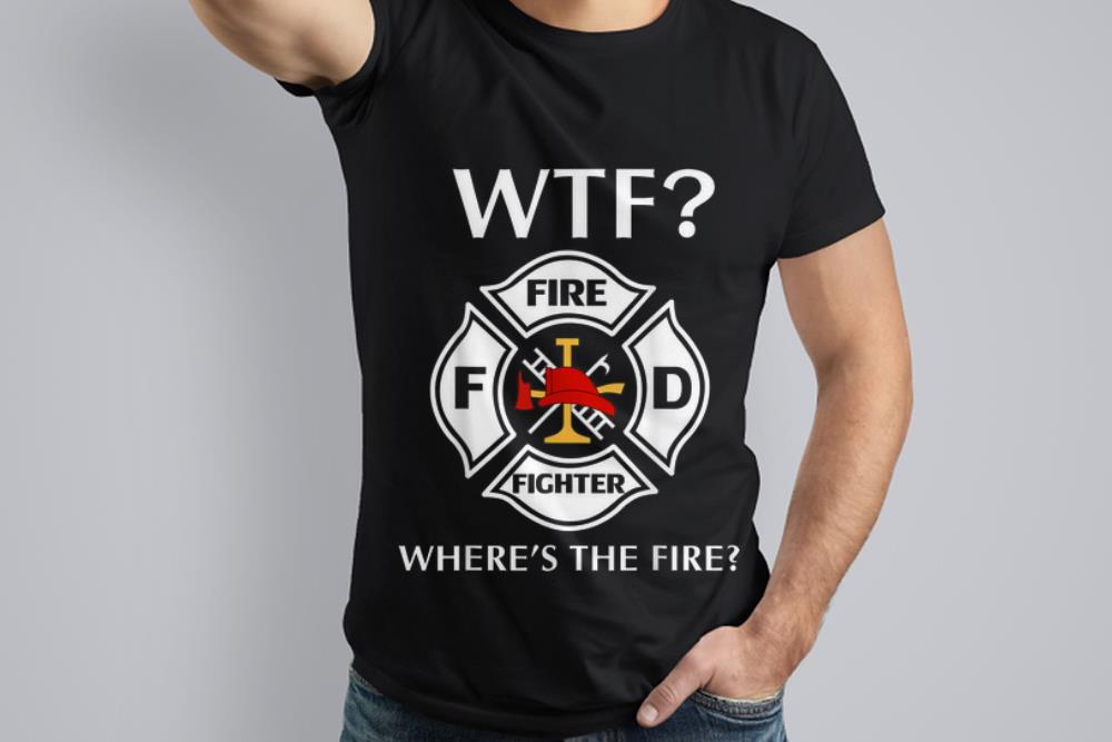  Premium WTF Fire Fighter Where's The Fire shirt