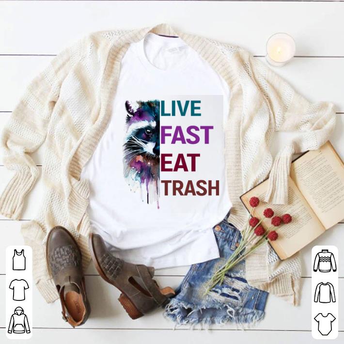 Pretty Raccoon paint live fast eat trash shirt 5 Pretty Raccoon paint live fast eat trash shirt