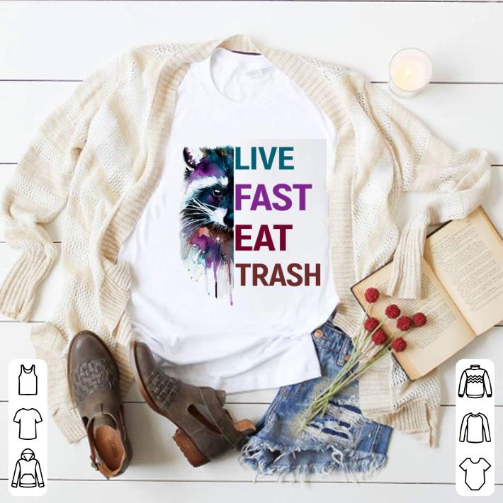 Pretty Raccoon paint live fast eat trash shirt