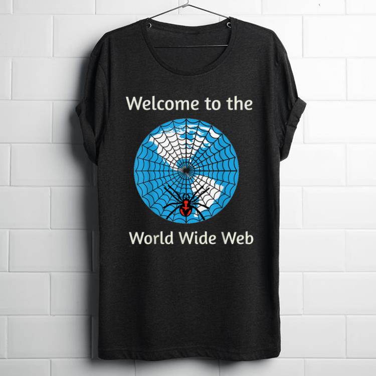 Pretty Spider Weaves Welcome To The World Wide Web shirt
