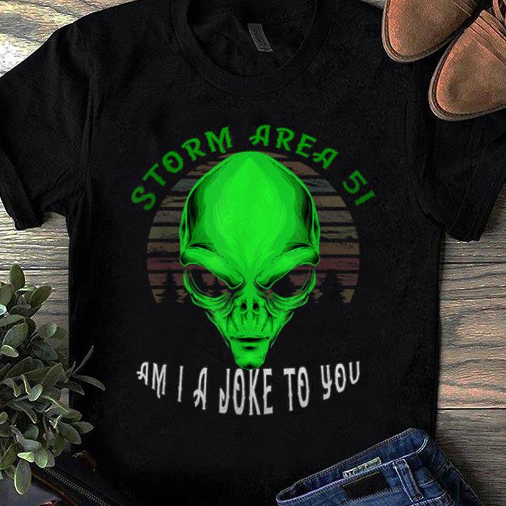 Pretty Storm Area 51 Im I Joke To You Green Alien Head UFO shirt