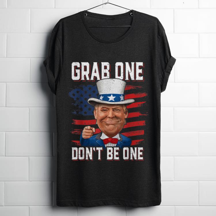  Top American Flag Grab One Don't Be One Uncle Trump American 4th Of July shirt