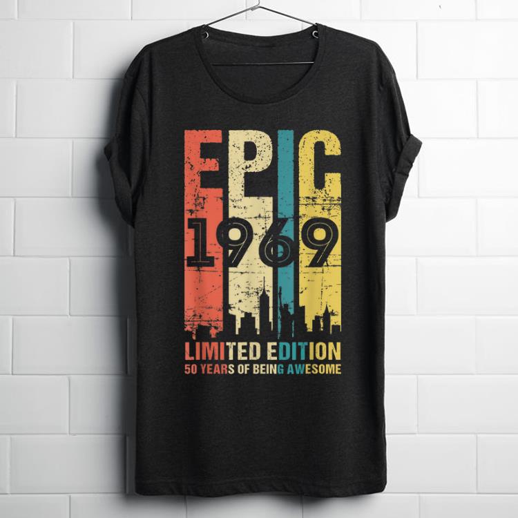 Top Epic 1969 Limited Edition 50 Years Of Being Awesome shirt