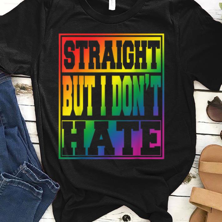 Top I May Be Straight But I Don't Hate Rainbow LGBT Wolrd Pride shirt