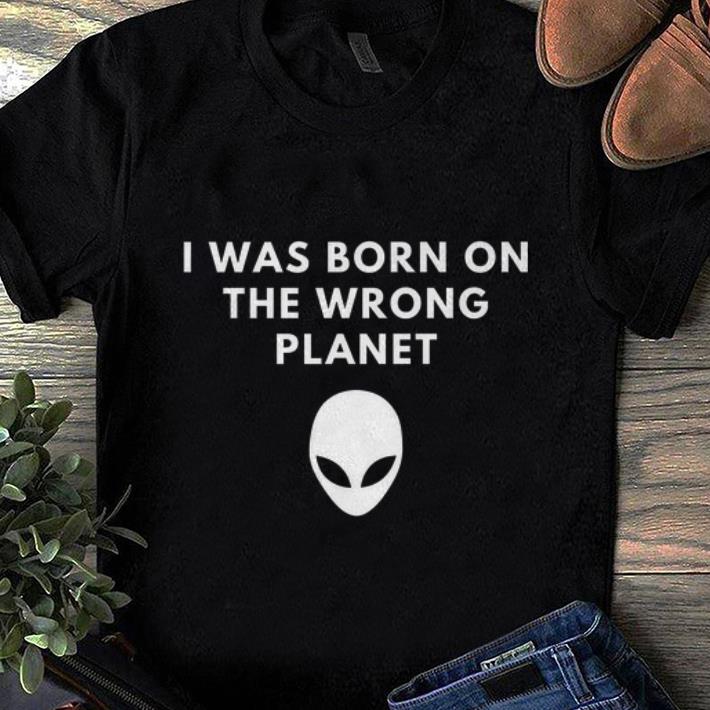 Top I Was Born On The Wrong Planet For Area Storm 51 Hunting Premium shirt