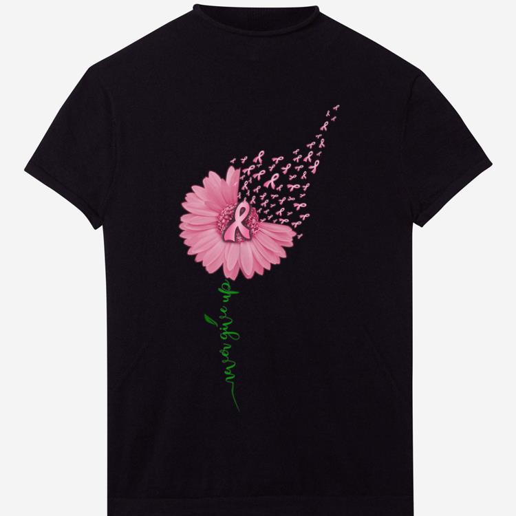 Top Never Give Up Breast Cancer Daisy Flower shirt