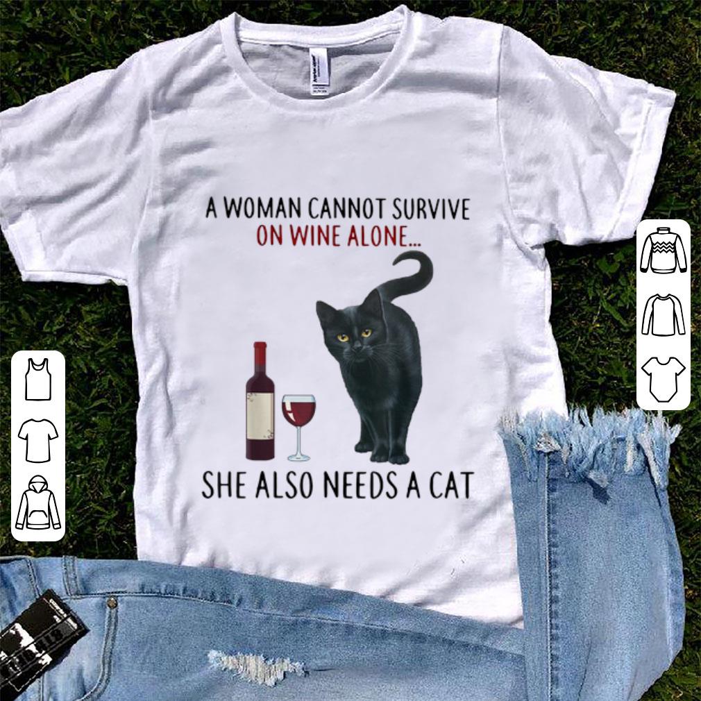 Awesome A Woman Cannot Survive On Wine Alone She Also Needs A Cat shirt
