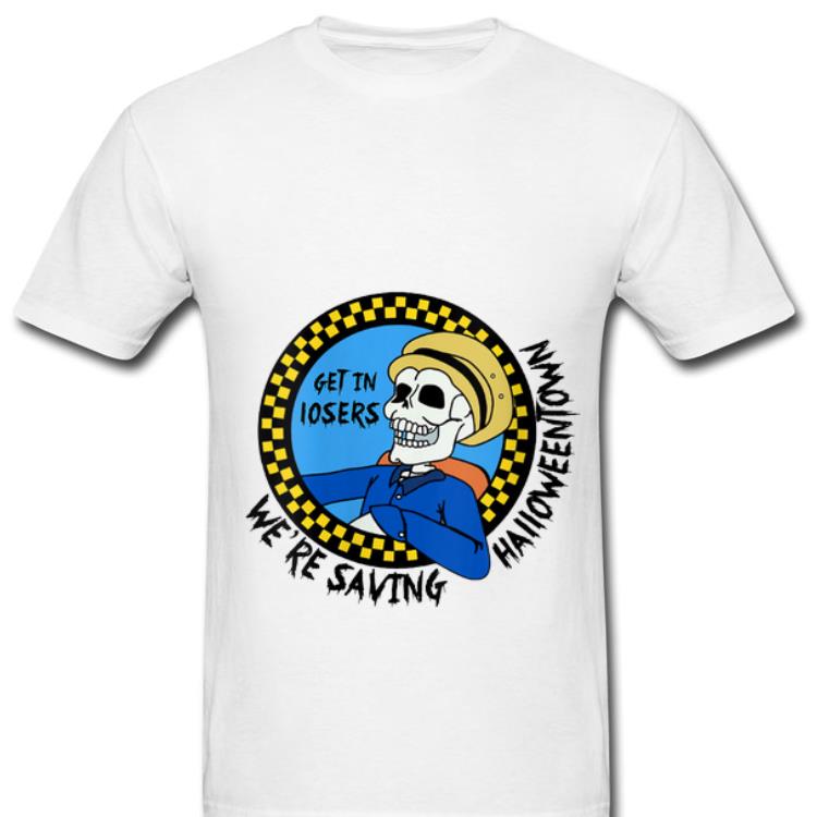 Awesome Benny Get In Loser We're Saving Halloweentown shirt