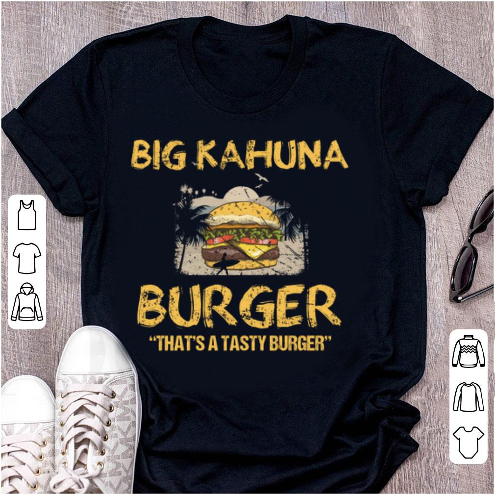 Awesome Big Kahuna Burger That's A Tasty Burger Hawaii shirt