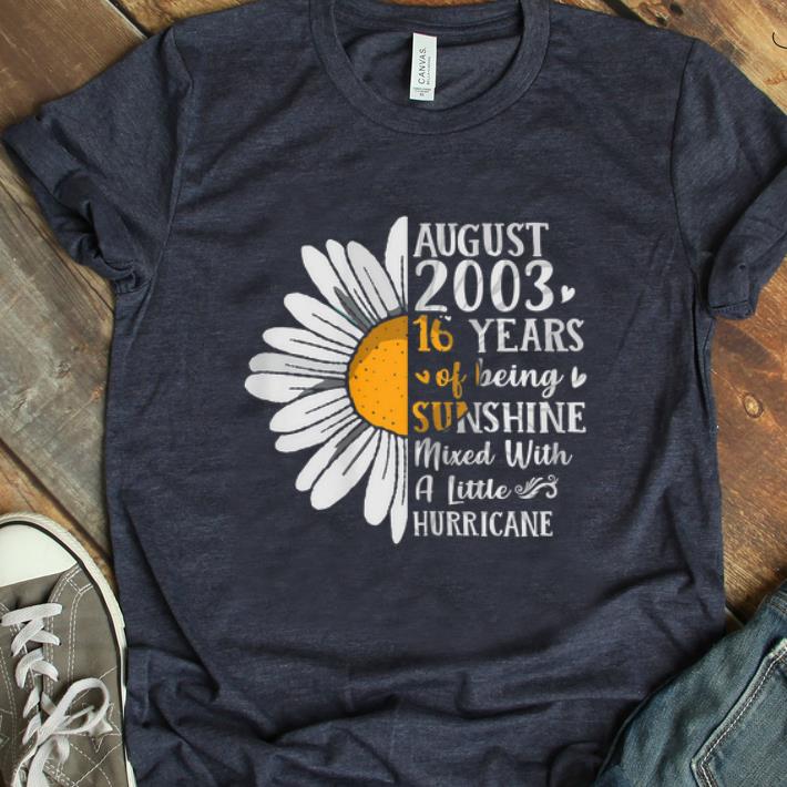 Awesome Flower August 2003 16 Years Of Being Sunshine Mixed With A Little Hurricane shirt
