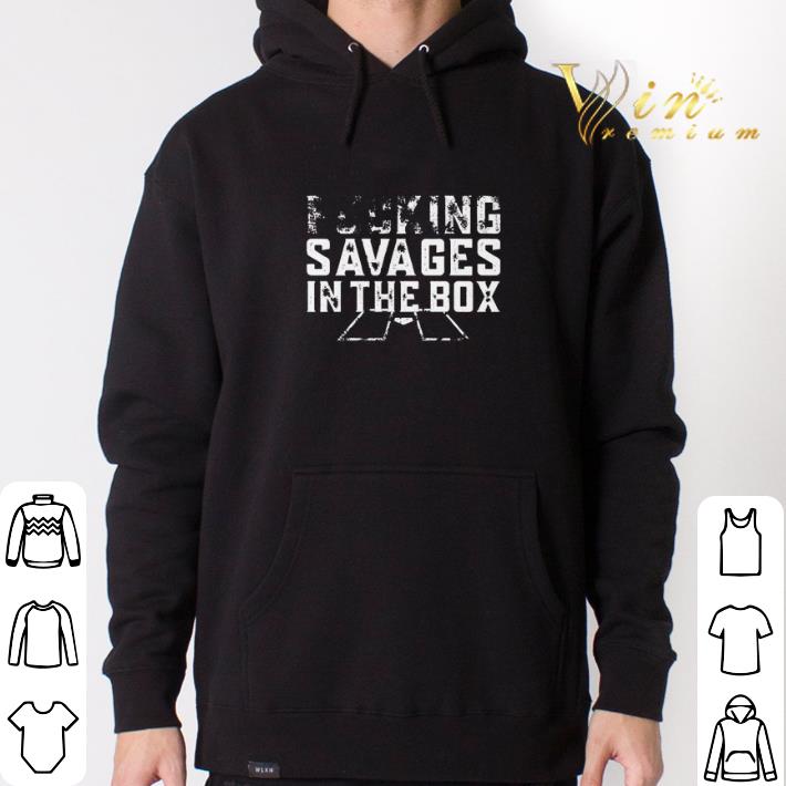 Awesome Fucking savages in the box shirt