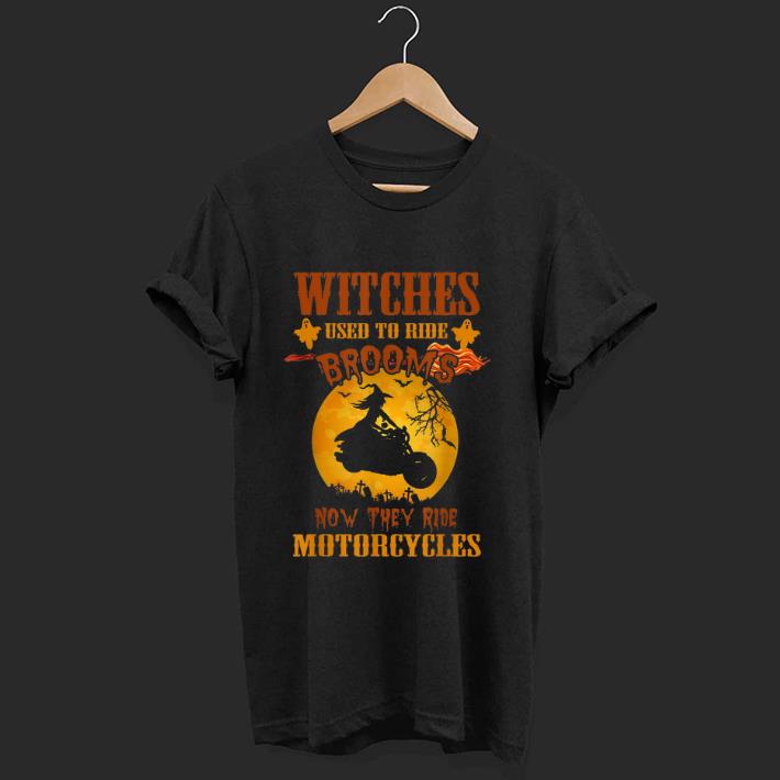 Awesome Halloween Witches Used to Ride Brooms now They Ride Motorcycles shirt