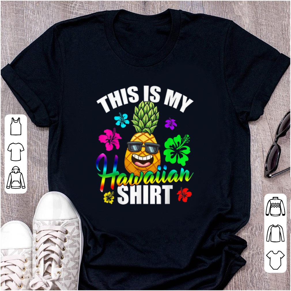 Awesome Hawaiian Pineapple This Is My Hawaiian shirt