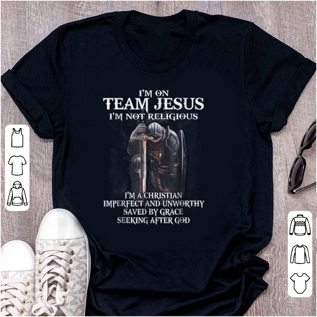 Awesome I'm on Team Jesus I'm Not Religious I'm A Christian Imperfect And Unworthy shirt