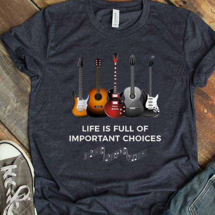 Awesome Life Is Full Of Important Choice shirt