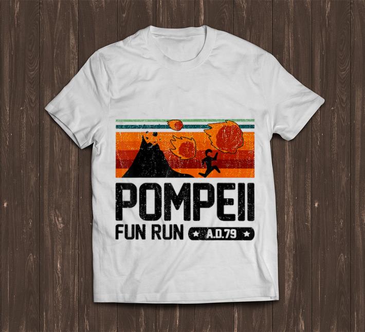 Awesome Pompeii Fun Run 79 AD Vintage shirt