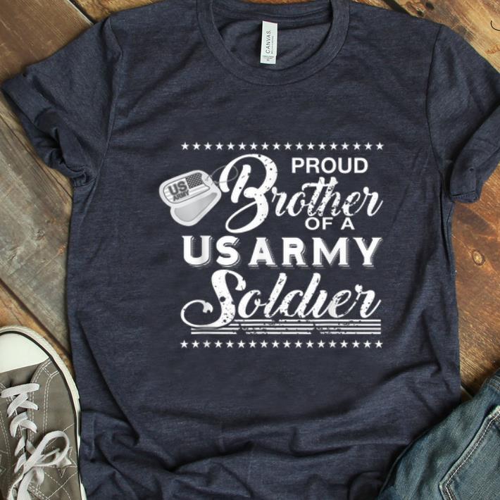 Awesome Proud brother Of A Us Army Soldier shirt