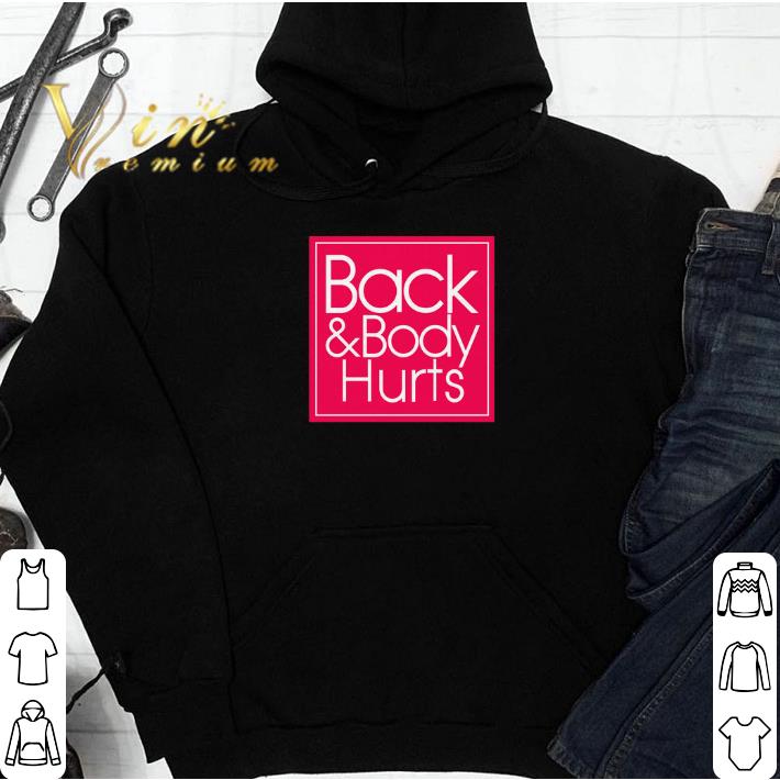 Back & Body Hurts shirt