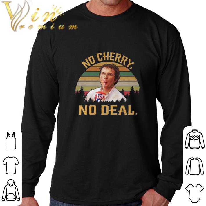Funny Alexei No cherry no deal vintage shirt