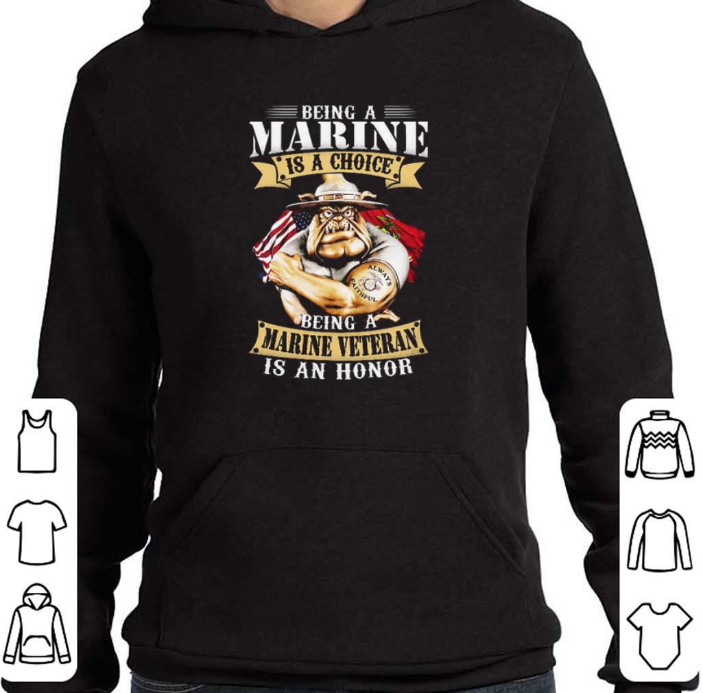 Funny Being a Marine is a choice being a Marine veteran is an honor shirt