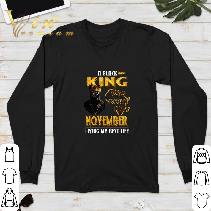 Funny Black Panther A Black King was born in november living my best life shirt 5 Funny Black Panther A Black King was born in november living my best life shirt