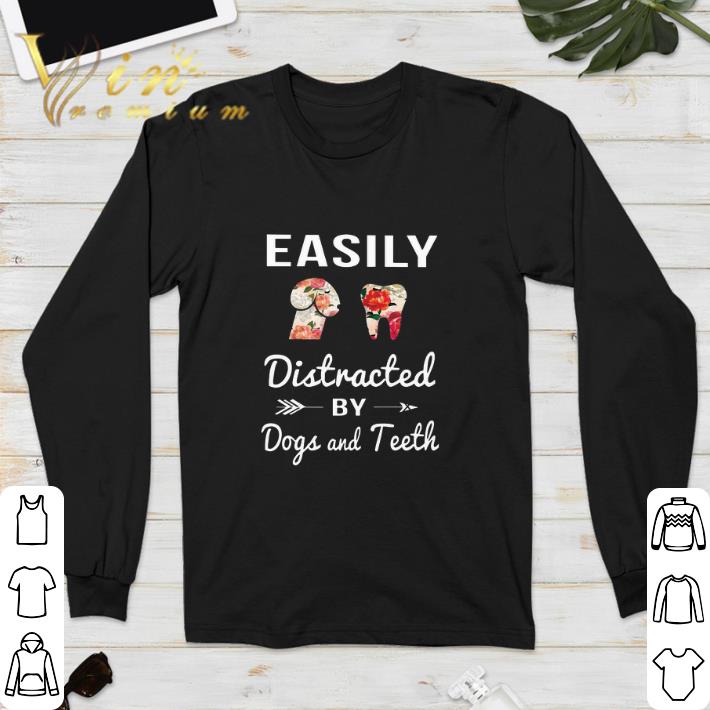 Funny Dickhead Easily distracted by dogs and teeth shirt