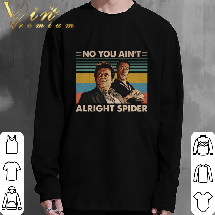 Funny GoodFellas No you ain't alright spider vintage shirt 5 Funny GoodFellas No you ain't alright spider vintage shirt