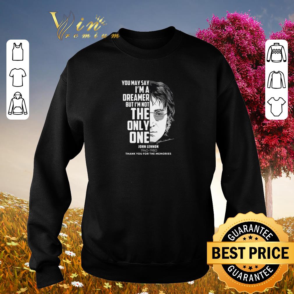 Funny John Lennon You may say i'm a dreamer but i'm not the only one shirt