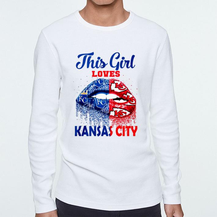 Funny Lips This girl loves Kansas City Royals Kansas City Chiefs shirt