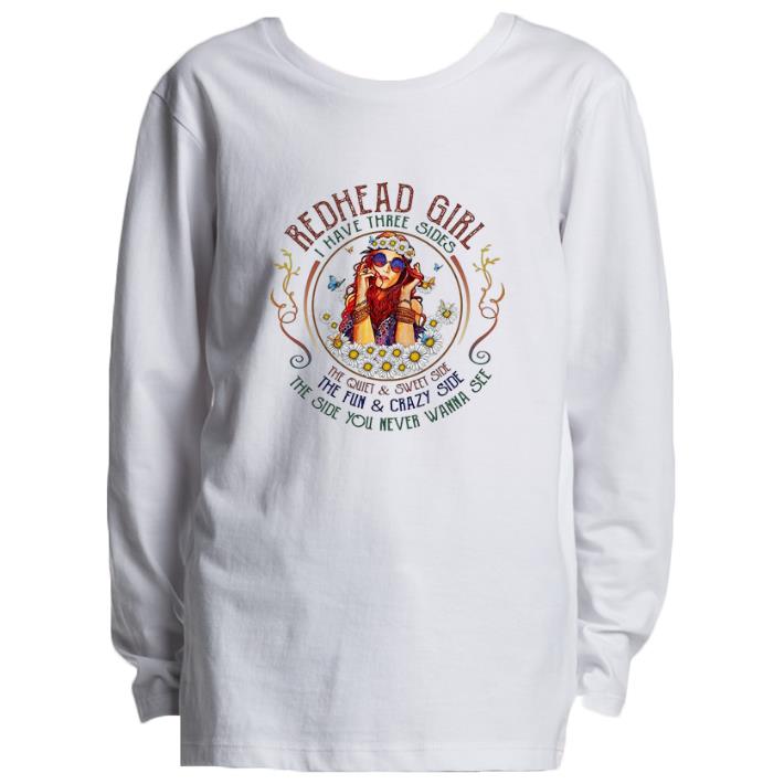 Funny Redhead girl i have three sides the quiet & sweet side the fun shirt