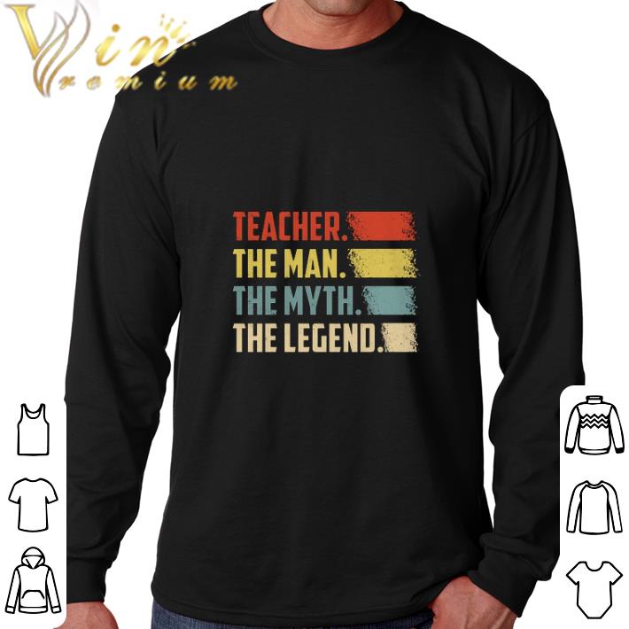 Funny Teacher The Man The Myth The legend Vintage shirt