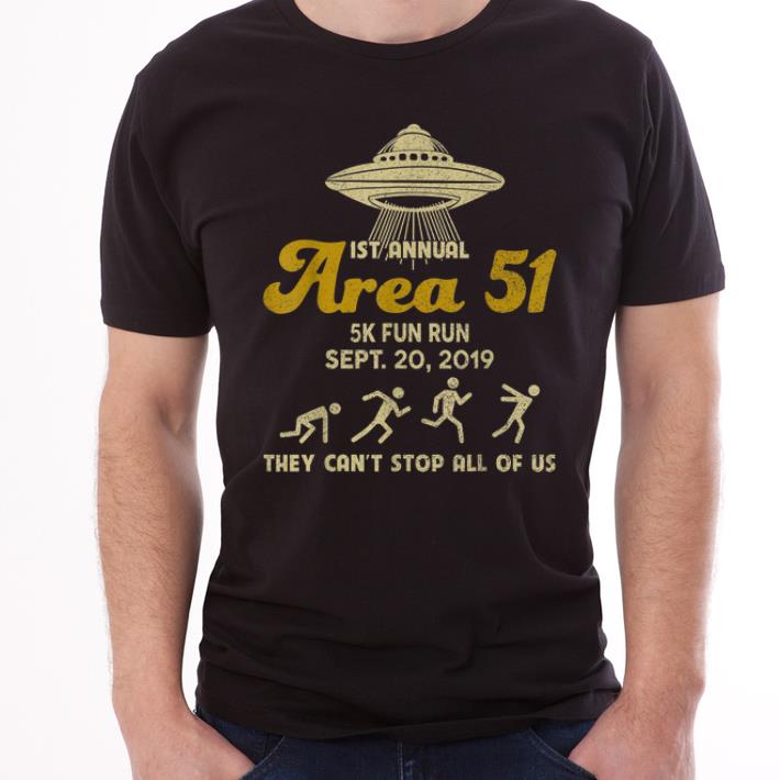 Hot 1st Annual Area 51 5k Fun Run They Can't Stop All Of Us shirt