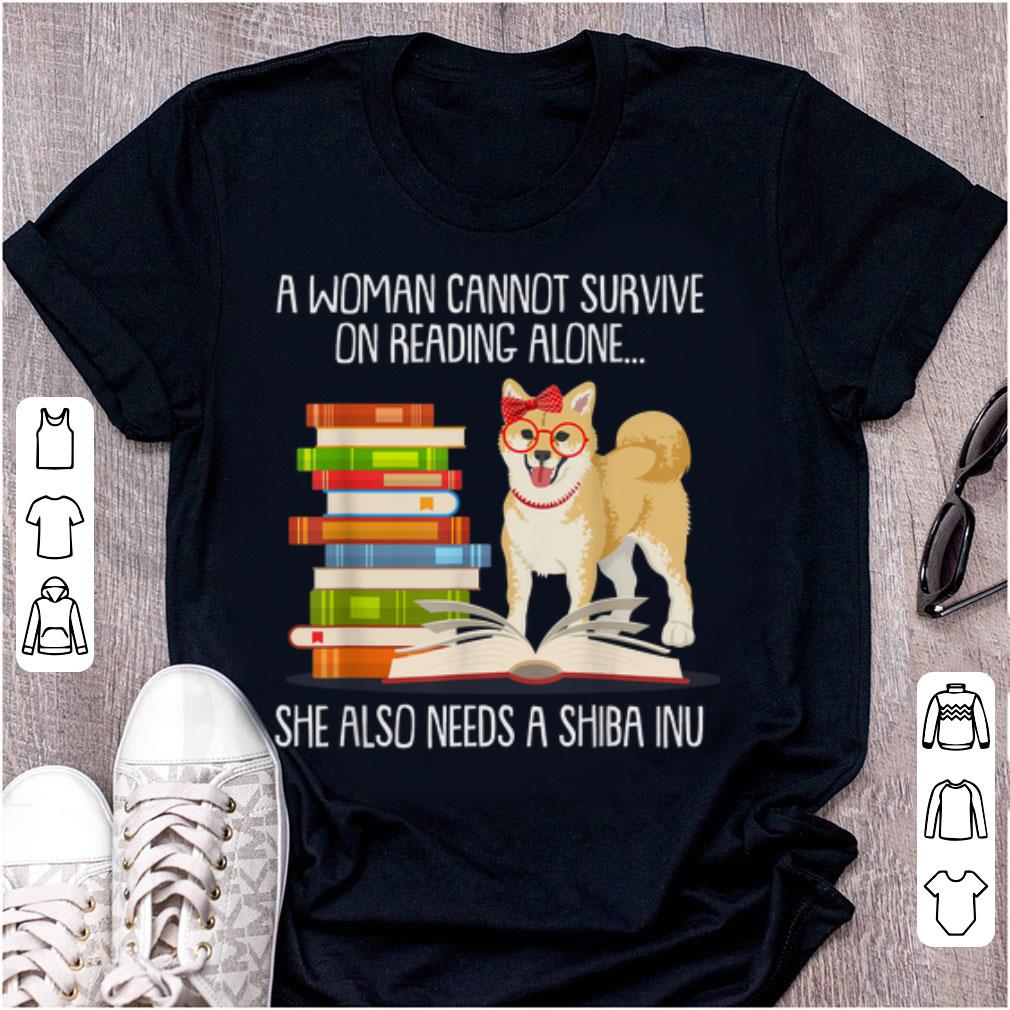 Hot A Woman Cannot Survive On Reading Alone.. She Also Needs A Shiba Inu shirt