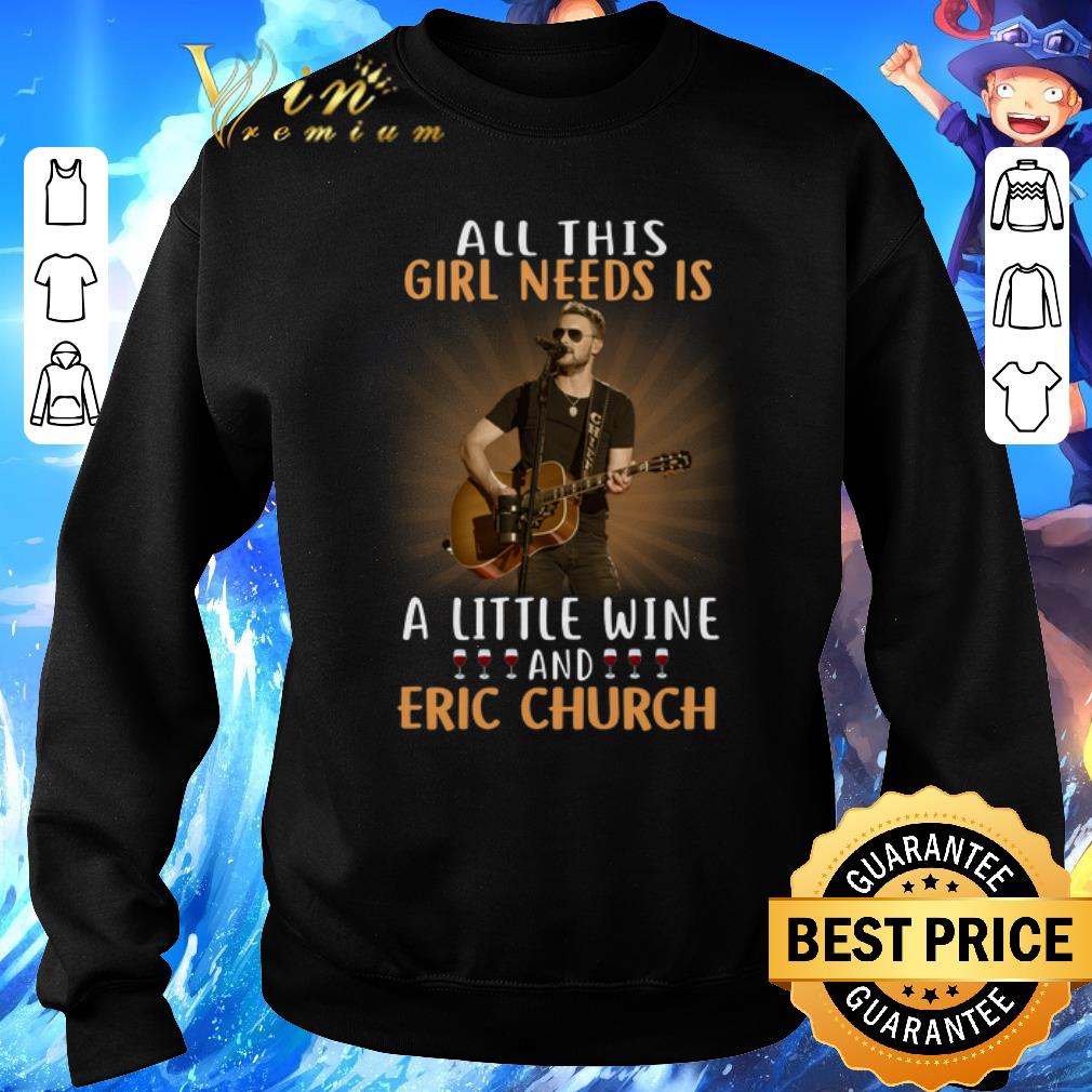 Hot All this girl needs is a little wine and Eric Church shirt 5 Hot All this girl needs is a little wine and Eric Church shirt