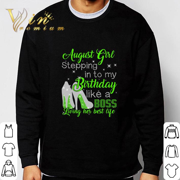 Hot August girl stepping in to my birthday like a boss living her shirt 5 Hot August girl stepping in to my birthday like a boss living her shirt