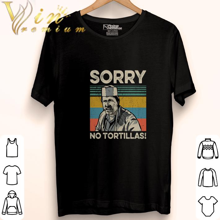 Hot Blood In Blood Sorry No Tortillas Vintage shirt 5 Hot Blood In Blood Sorry No Tortillas Vintage shirt