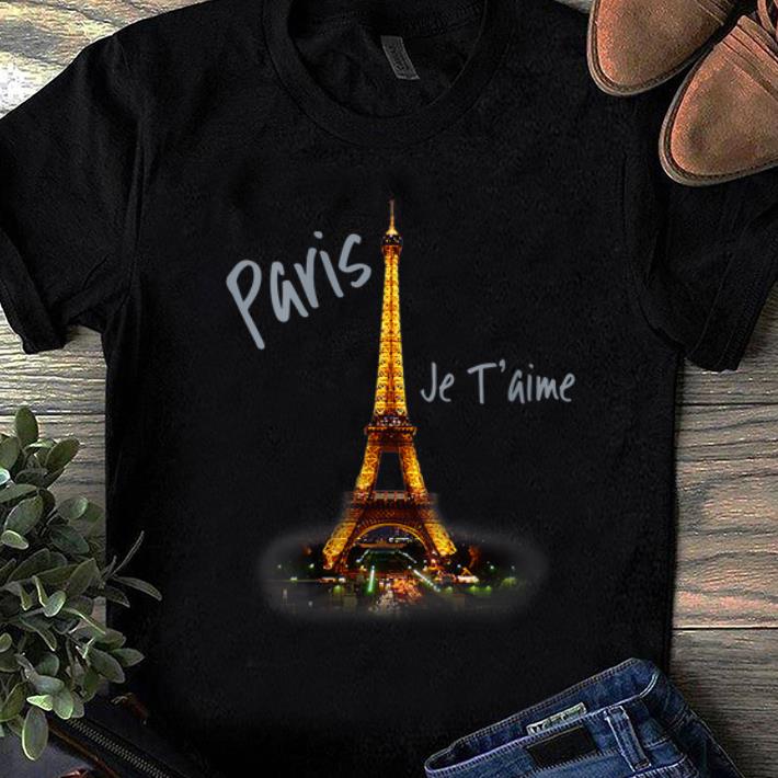 Hot Eiffel Tower Paris Je T'aime I Love Paris France shirt