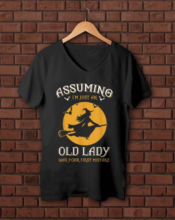 Hot Halloween Witch Assuming Im just an Old Lady Was Your First Mistake shirt