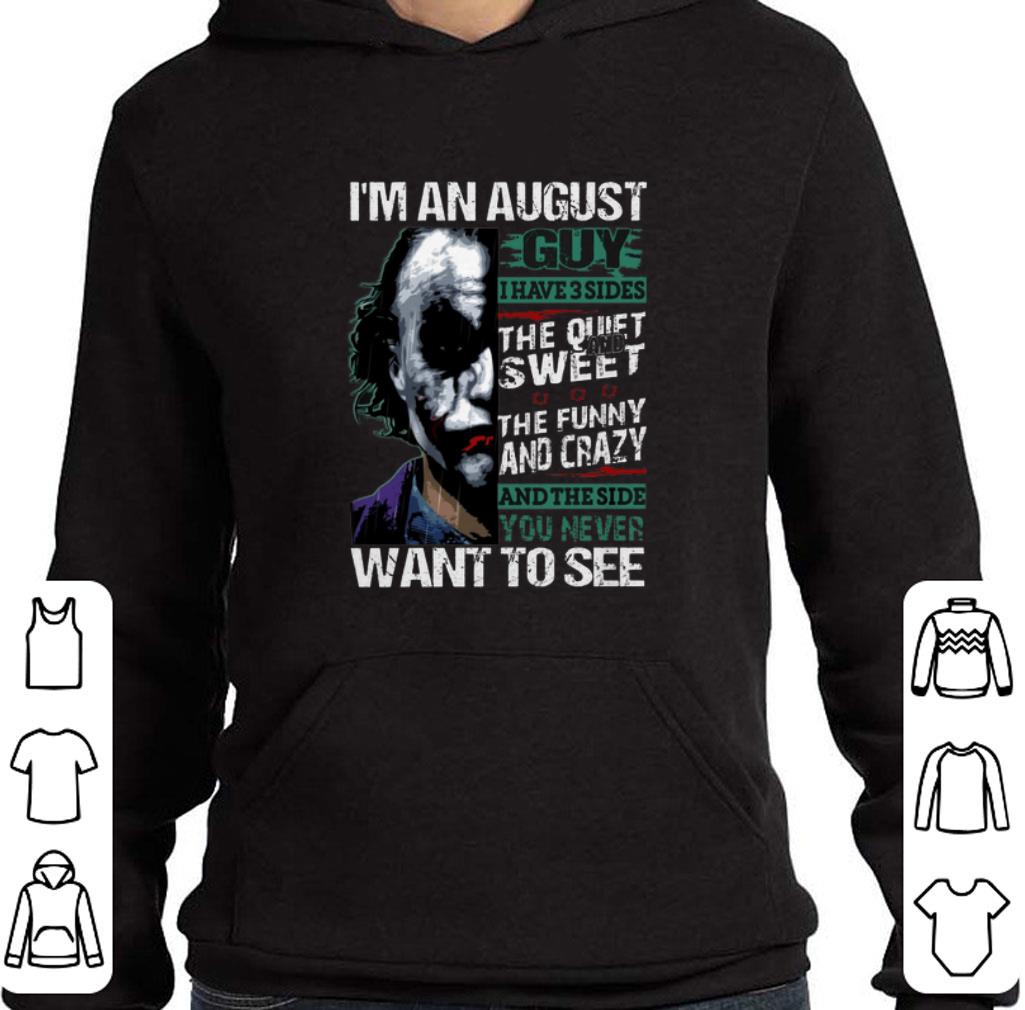 Hot Joker halloween I'm an august guy i have 3 sides the quiet shirt