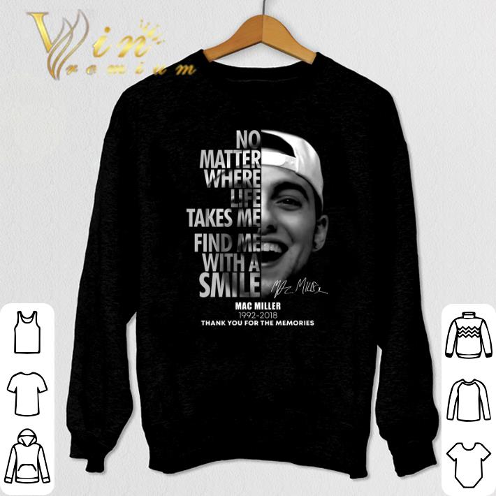 Hot Mac Miller No matter where life takes me find me with a smile shirt