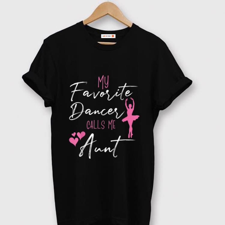 Hot My Favorite Dancers Call Me Aunt shirt
