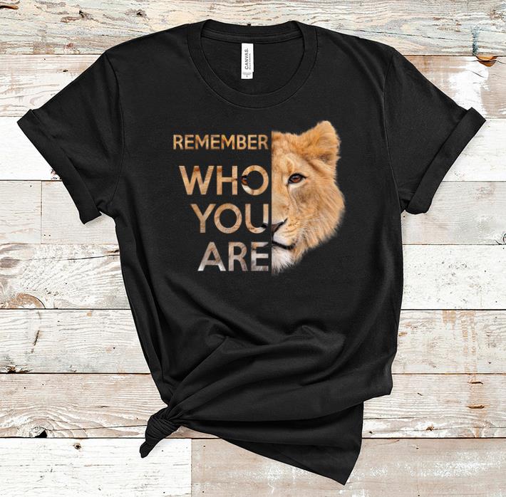 Hot Remember Who You Are Lion King shirt